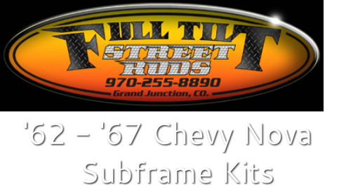 62-67 Chevy II Nova Subframe Suspension for IFS - Full Tilt Street Rods